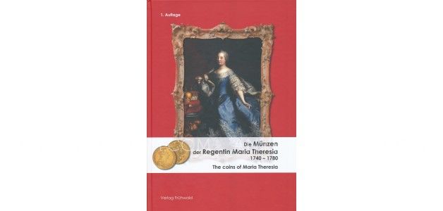 THE COINS OF MARIA THERESIA (1740 - 1780)